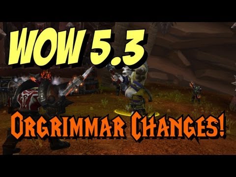 WoW 5.3 - Orgrimmar Changes!