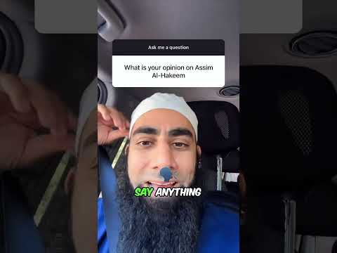 What is your opinion on Assim Al-Hakeem?