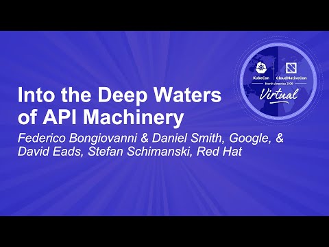Into the Deep Waters of API Machinery - Federico Bongiovanni & Daniel Smith, Google, & David Eads