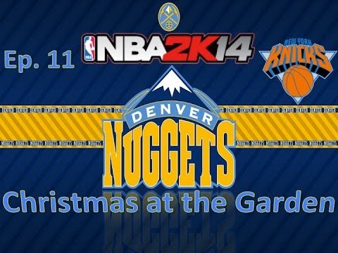 NBA 2K14 Nuggets Association Ep 11 - Christmas at the Garden - S2G28