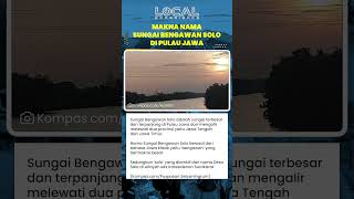 Asal usul Nama Bengawan Solo Sungai Terbesar di Jawa yang Berakar dari Bahasa dan Wilayah Surakarta
