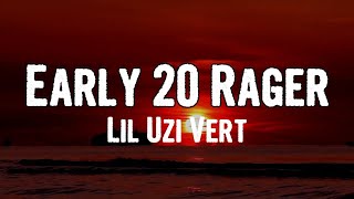 Lil Uzi Vert - Early 20 Rager (Lyrics)