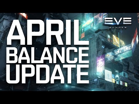 April Balance Update Details Revealed!! || EVE Echoes