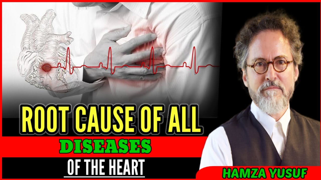 Root cause of all Diseases of the heart. Hamza Yusuf lecture English. 