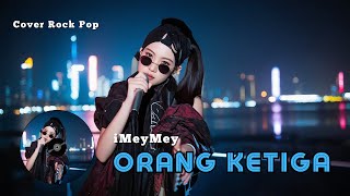 Download lagu Orang Ketiga - iMeyMey Cover Rock Pop mp3