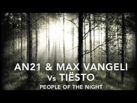 AN21 & Max Vangeli vs. Tiësto feat. Kate Elsworth - People Of The Night
