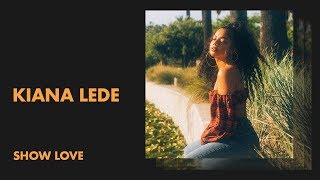 Kiana Lede - Show Love (Audio Premiere)
