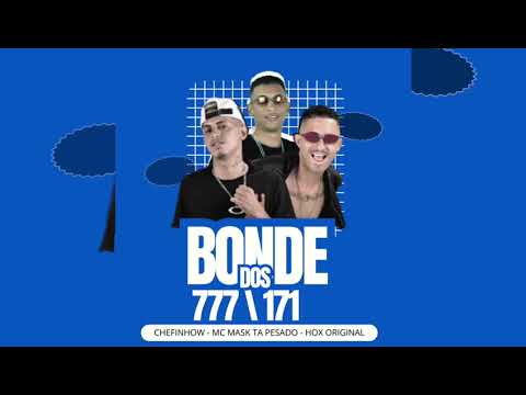 BONDE DOS 777 \ 171 - Mc Mask Ta Pesado  , CHEFINHOW , Hox Original #remixbregafunk #brega #viral