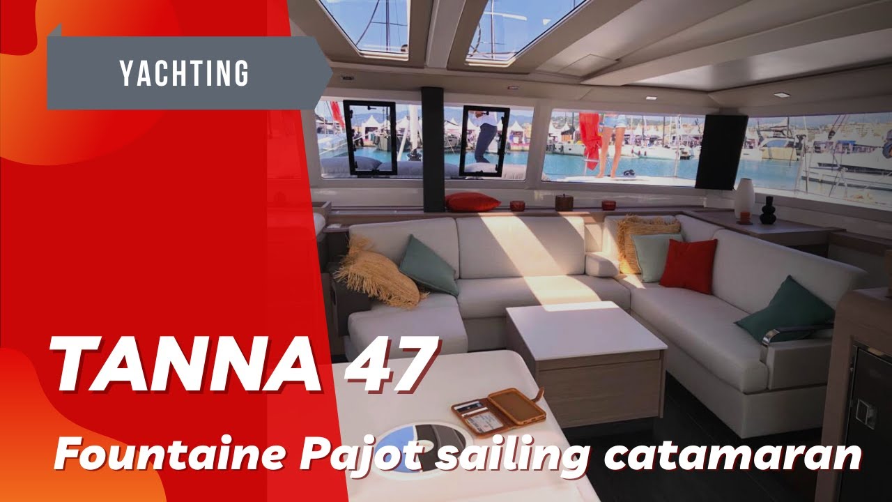 TANNA 47 presentation by Fountaine Pajot sales director