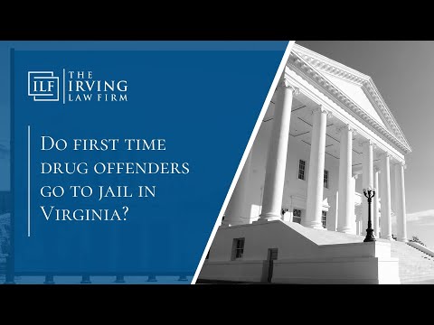  Do First Time Drug Offenders Go To Jail In Virginia? | The Irving Law Firm