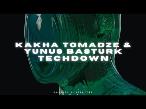 Kakha Tomadze & Yunus Basturk - Techdown [OUT NOW]