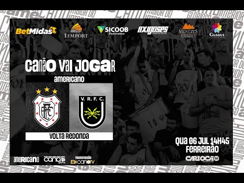 AMERICANO x VOLTA REDONDA: AO VIVO E COM IMAGENS - CARIOCÃO A2