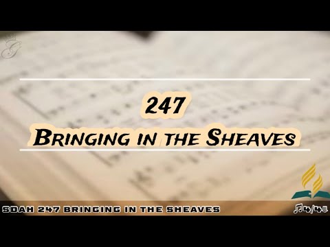 SDAH 247 Bringing in the Sheaves | SDA HYMNAL PHILIPPINE EDITION