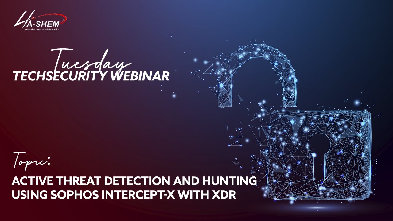 Tuesday Tech Security FY21 - Active Threat Detection and Hunting Using Sophos Intercept-X with XDR