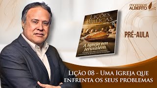 PRÉ-AULA | Lição 08 - Uma Igreja que enfrenta os seus problemas