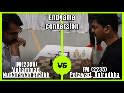 Endgame conversion | IM Mohammad, Nubairshah Shaikh (2300) vs FM Potawad, Anirudhha (2235)