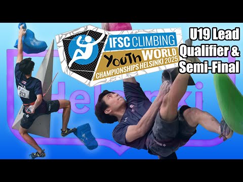 IFSC Climbing YOUTH WORLD CHAMPIONSHIPS Helsinki 2025... U19 Male Lead QUALIFICATION & SEMI-FINAL