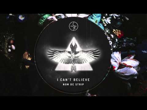 Nom De Strip - I Can't Believe