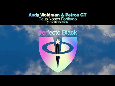 Andy Woldman & Petros GT - Deus Noster Fortitudo (Oliver Harper Remix)