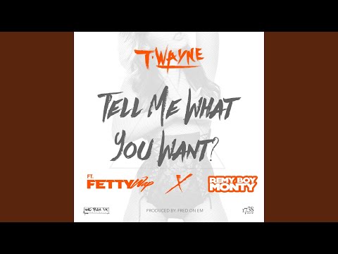 Tell Me What You Want (feat. Fetty Wap & Remy Boy Monty)