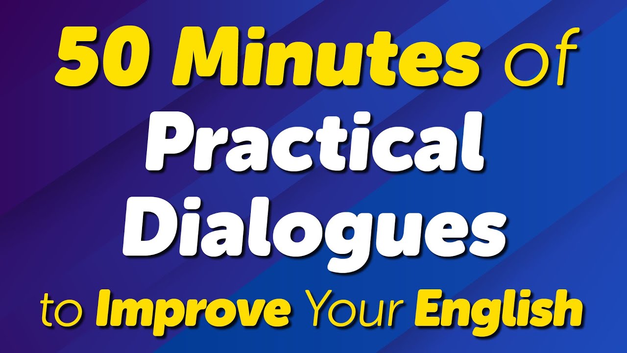 50 Minutes with 44 Practical Conversations to Improve Your English