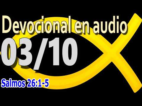 Devocional en audio 03/10 - Salmos 26:1-5