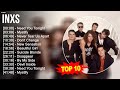I N X S Greatest Hits Top 100 Artists To Listen In 2023