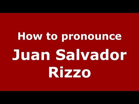 How to pronounce Juan Salvador Rizzo (Spanish/Argentina) - PronounceNames.com