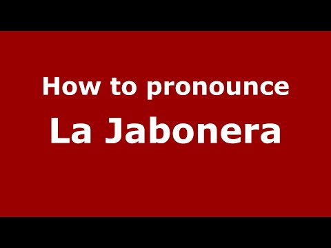 How to pronounce La Jabonera