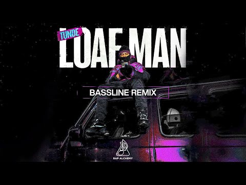 Tunde - Loaf Man Bassline Remix (Official Audio)