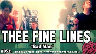 #053: Thee Fine Lines - Bad Man #BatCaveFiles