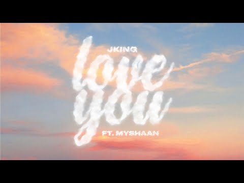 JKING Ft. Myshaan - Love You (Official Lyric Video)