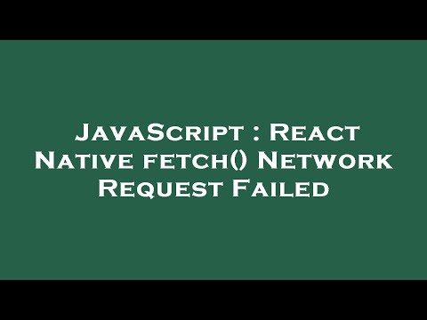 Javascript React Native Fetch Network Request Failed