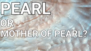 MOTHER OF PEARL VS PEARL