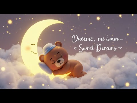 Duerme, mi amor 🌙 Canción de cuna para dormir bebés | Spanish Lullaby for Babies | Sweet Dreams