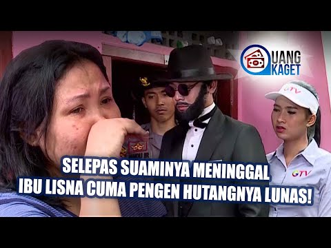 UANG KAGET EPISODE 90 - Selepas Suaminya Meninggal, Ibu Lisna Cuma Pengen Hutangnya Lunas!