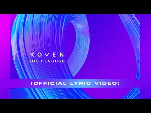 Koven - Good Enough (Official Lyric Video)