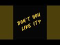 Don T You Like It