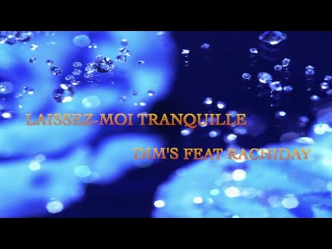 Dim's Ft. Rachiday - Laissez moi tranquille