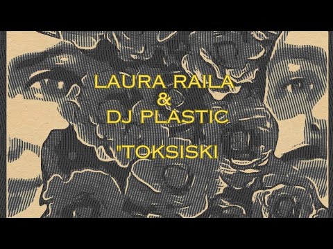 Laura Raila & Dj plastiC - Toksiski