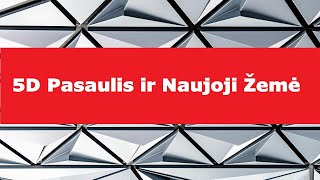 Naujoji Žemė ir 5D Pasaulis - kas tai ?