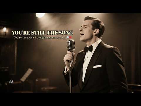 You’re the Dream I Thought Had Moved On 💭💔 YOU’RE STILL THE SONG | 1950s Nostalgic Ballad