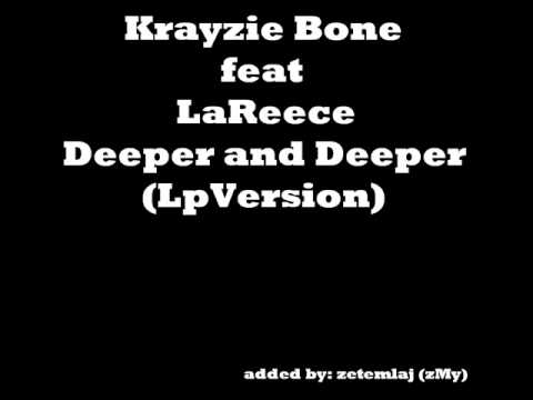 Krayzie Bone feat LaReece - Deeper and Deeper (Lp_Version) added by: zetemlaj (zMy)