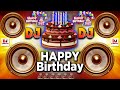 Happy Birthday To You Happy Birthday To You Song Remix DJ Happy Birthday DjSong Happy Birthday