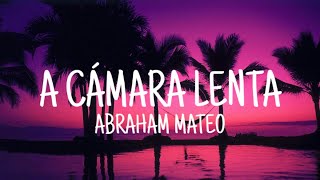 A Cámara Lenta -Abraham Mateo (Letra)