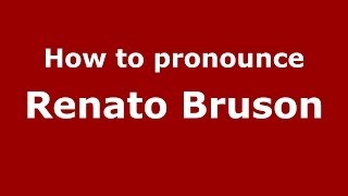 How to pronounce Renato Bruson