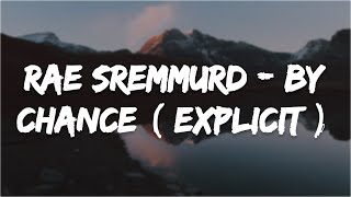 Rae Sremmurd - By Chance ( Explicit )