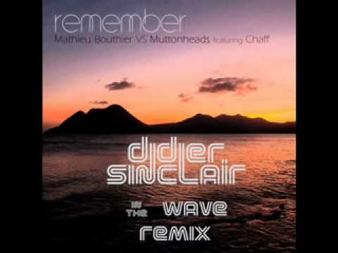M Bouthier Vs Muttonheads - Remember (Didier Sinclair remix)