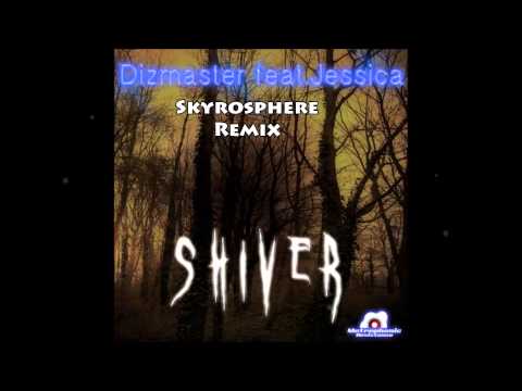Dizmaster Feat. Jessica - Shiver (Skyrosphere Remix)