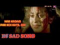 Har Kadam Par Koi Katil Hai Dj Sad Song Dj Rajkishor Rana
